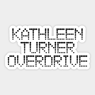 Kathleen Turner Overdrive - High Fidelity Sticker